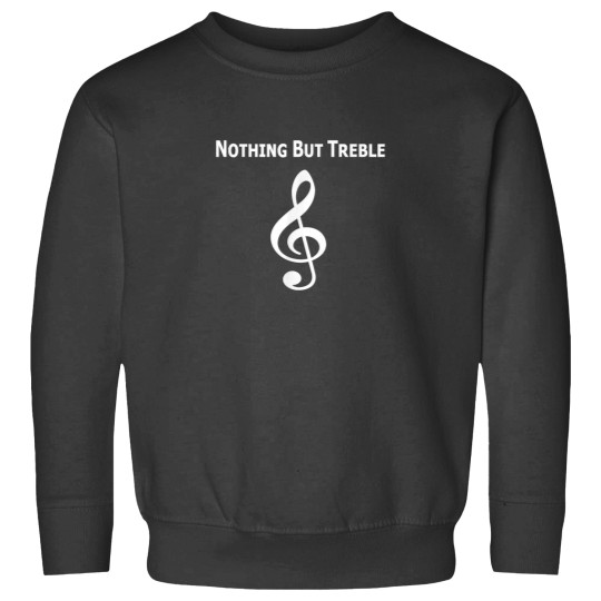 Discover Nothing but Treble Funny Student Teacher Music Sweatshirts