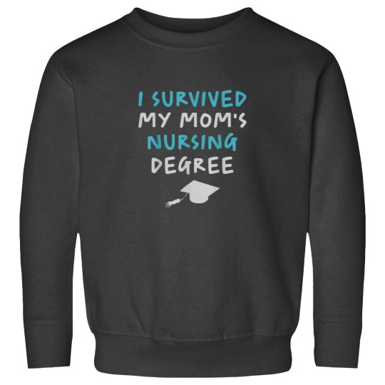Discover I Survived My Moms Nursing Degree Funny Mom Graduation 5238 Sweatshirts