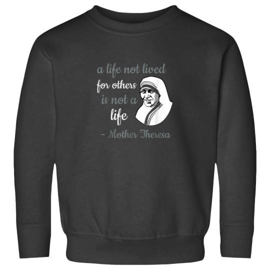 Discover Mother Theresa A Life Lived For Others Christian Sweatshirts