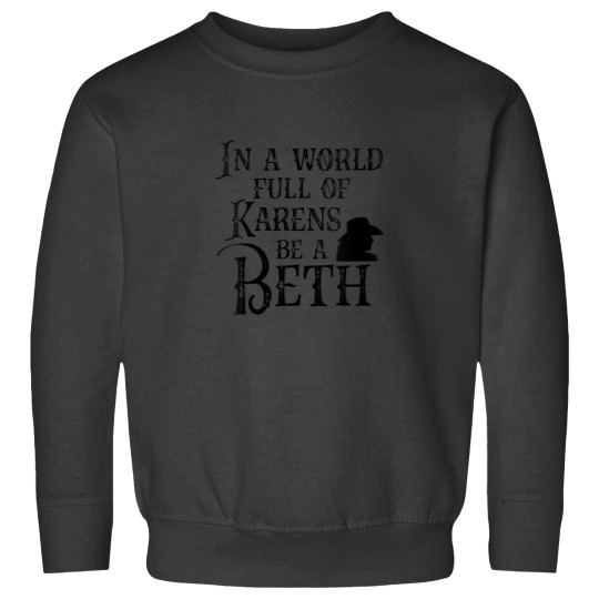 Discover In a world full of Karens be a Beth Sweatshirts