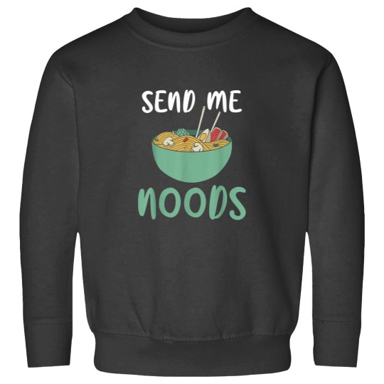Discover Send me Noods Ramen Lover Sweatshirts