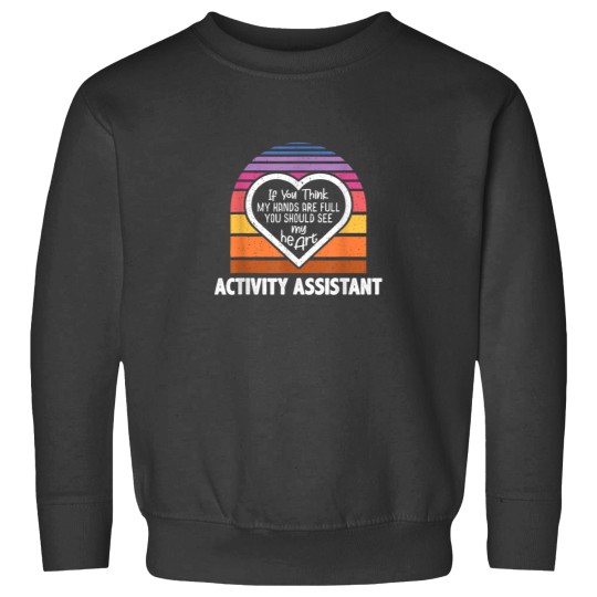 Discover You Think My Hands Are Full Funny Activity Assistant Sweatshirts