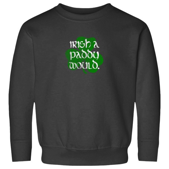 Discover Irish A Paddy Would. Essential Sweatshirts