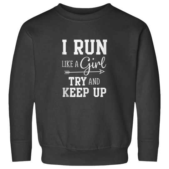 Discover I Run Like A Girl Try to Keep Up Cardio Workout Sweatshirts