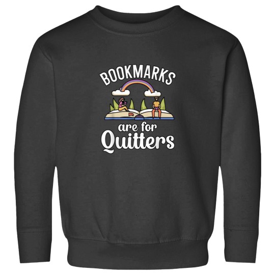 Discover Bookmarks are for Quitters Sweatshirts