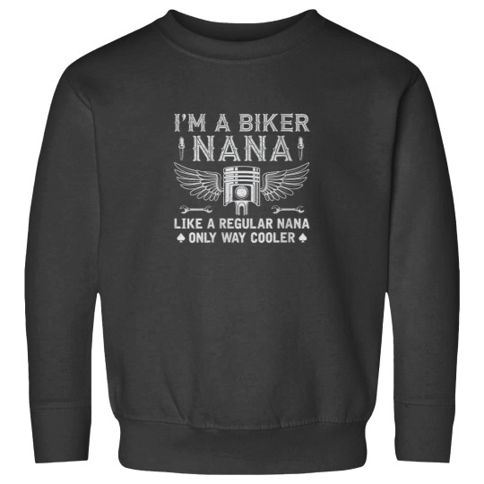 Discover Im A Biker Nana Just Like A Regular Nana Riding Grandma Sweatshirts