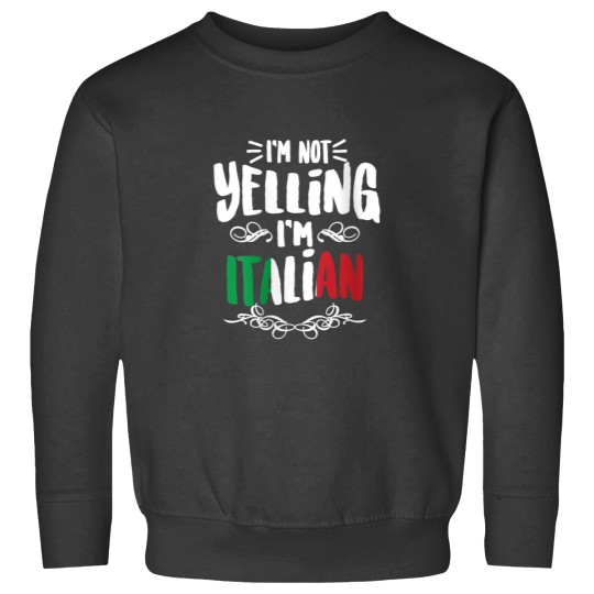 Discover Im Not Yelling Im Italian Big Talkers Funny Loud Gift Sweatshirts