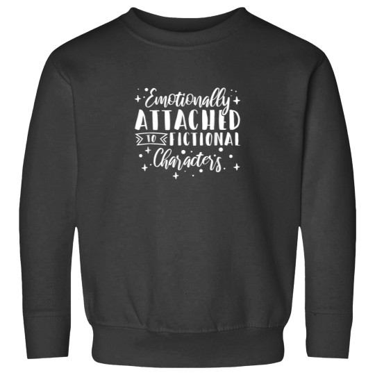 Discover Bookworm Emotionally Attached To Fictional Characters Sweatshirts