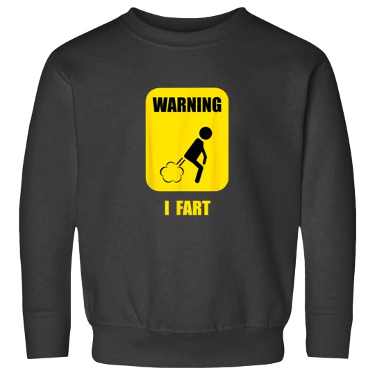 Discover Warning I Fart Funny Fart Zone Gassy Farting Gag Gift Sweatshirts