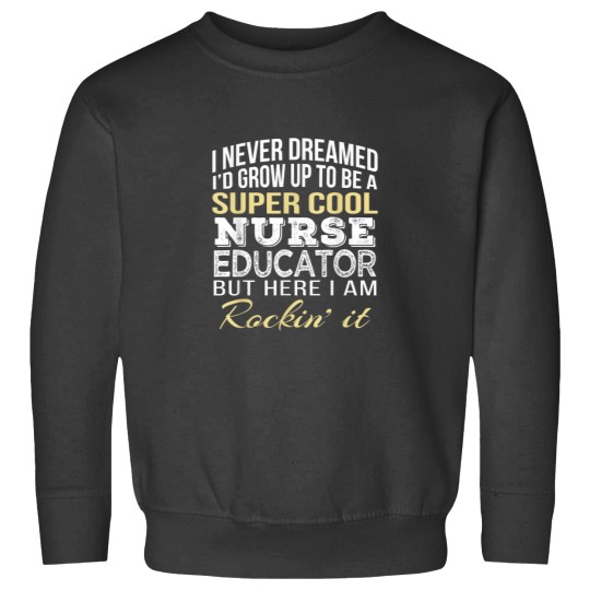 Discover Cool Nurse Educator Shirt Funny Gift Sweatshirts
