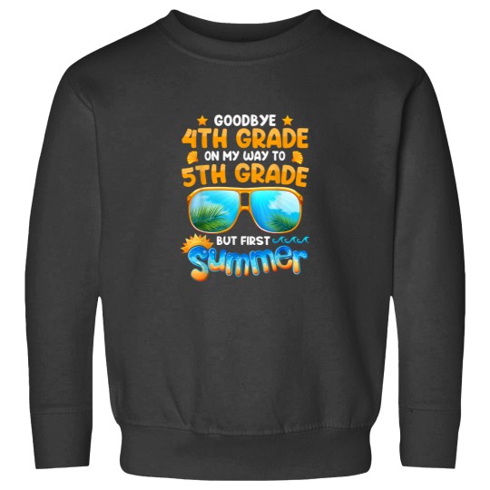 Discover Goodbye 4th Grade Graduation To 5th Grade Hello Summer Sweatshirts
