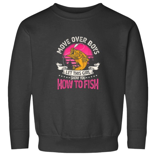 Discover Move Over Boys Let This Girl Show You How To Fish Sweatshirts