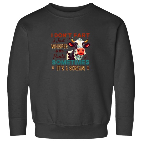 Discover I Dont Fart I Just Whisper In My Pants Funny Cow Saying 9323 Sweatshirts