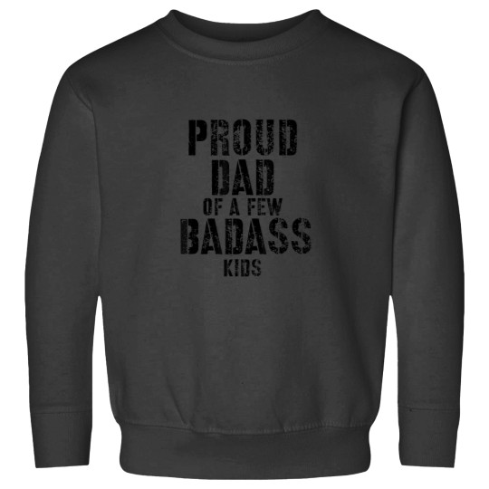 Discover Proud Dad Of A Few Badass Fathers Day Sweatshirts