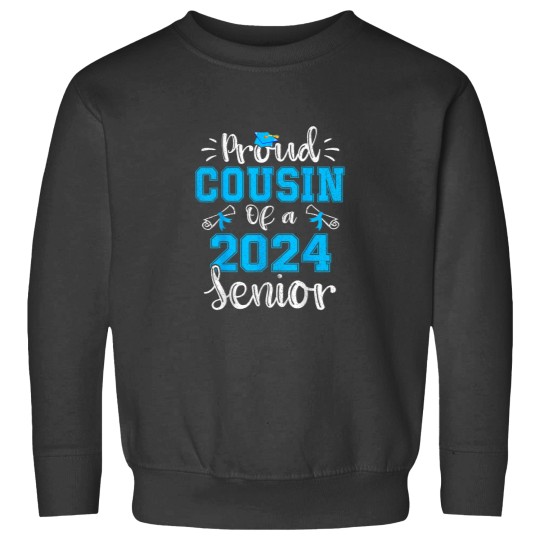 Discover Proud Cousin of a 2024 Senior Class of 2024 Graduate Sweatshirts