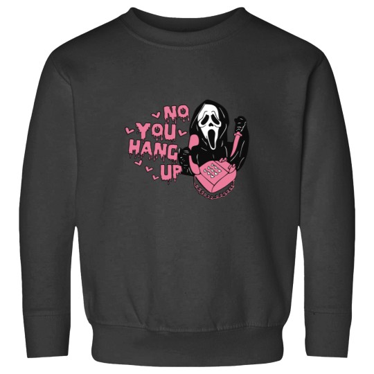 Discover No You Hang Up Sweatshirts