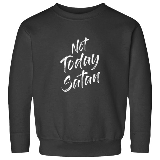 Discover Not Today Satan Funny Sayings Quotes Jokes Puns Sweatshirts