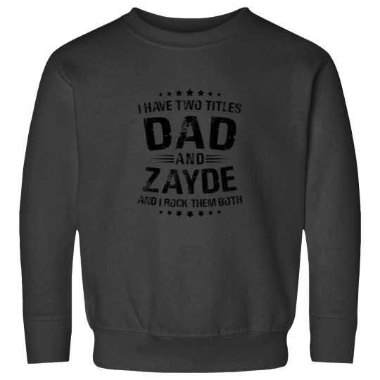 Discover Zayde Gift I Have Two Titles Dad And Zayde Sweatshirts