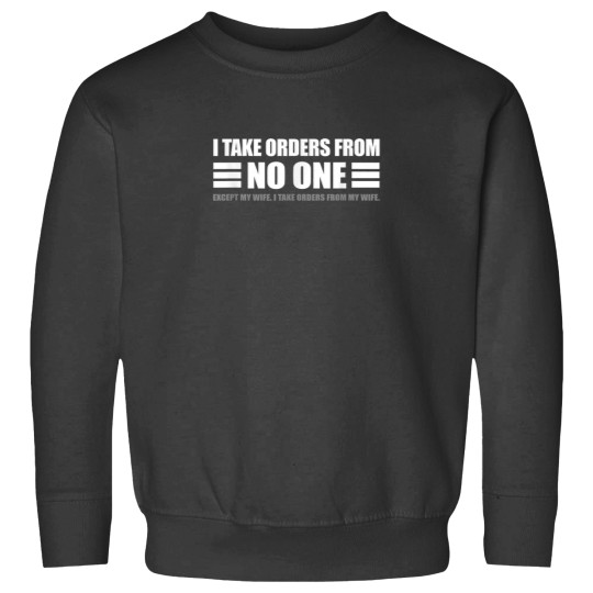 Discover I Take Orders From My Wife Funny Partner and Husband Joke Sweatshirts