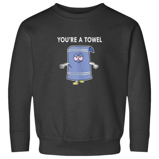 Discover Youre A Towel Men Women GIft Tee Funny Quote Sweatshirts