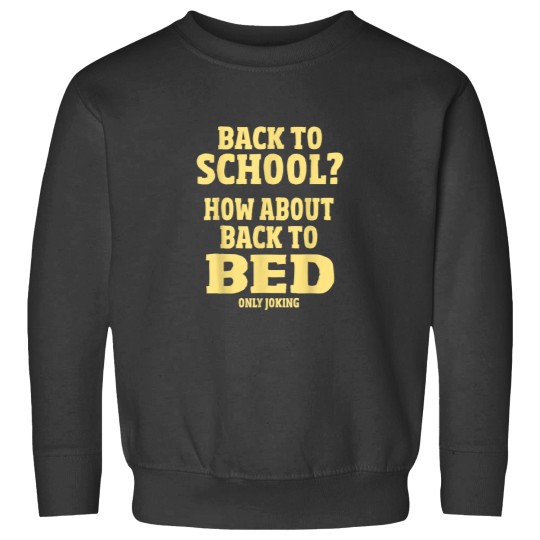 Discover Funny Back To School Back To Bed Boys Girl Teacher Sarcastic Sweatshirts