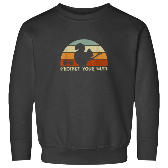 Discover Protect Your Nuts Squirrel Sweatshirts