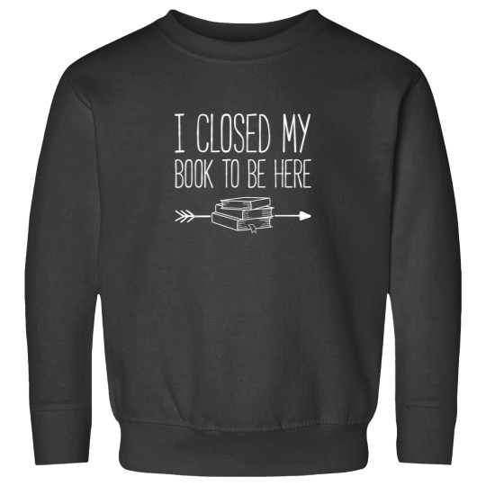 Discover I Closed My Book to Be Here Reading Bow Arrow Sweatshirts