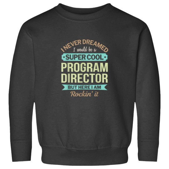 Discover Program Director Gift Funny Appreciation 1194 Sweatshirts