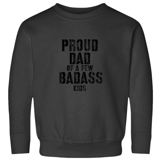 Discover Proud Dad Of A Few Badass Fathers Day Sweatshirts