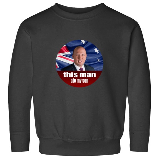 Discover Peter Dutton Ate My Son - Auspol Sweatshirts