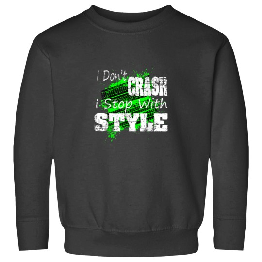 Discover I Dont CRASH I Stop With STYLE Shirt Sweatshirts