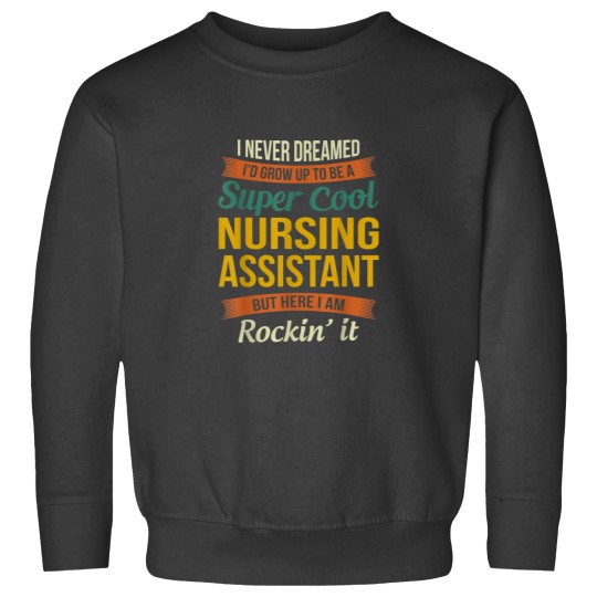 Discover Nursing Assistant Gifts Funny Appreciation Sweatshirts