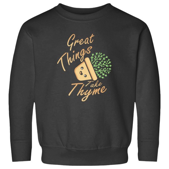 Discover Pun Great Things Take Thyme Sweatshirts