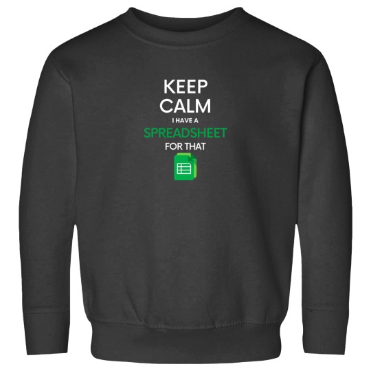 Discover Keep Calm I have a Spreadsheet for that - Micros oft ExcelGoogle Sheets Sweatshirts