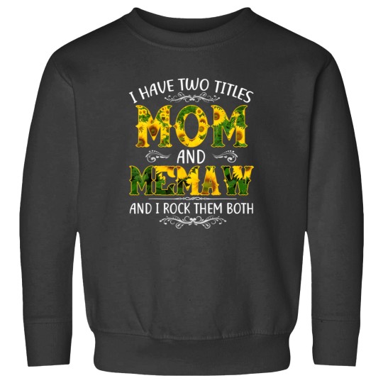 Discover I Have Two Titles Mom And Memaw Sunflower Mothers Day Sweatshirts