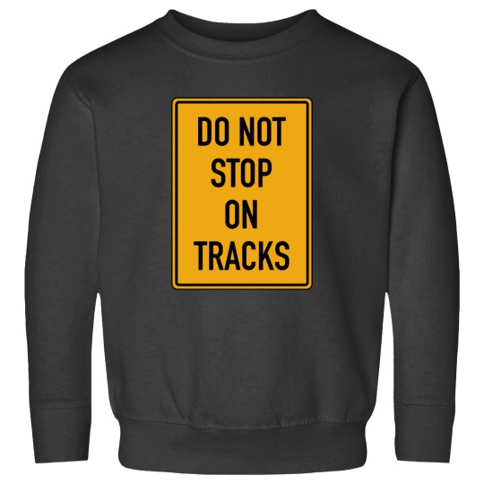 Discover Railroad Sign - Do Not Stop On Tracks (Small logo) 1 Sweatshirts