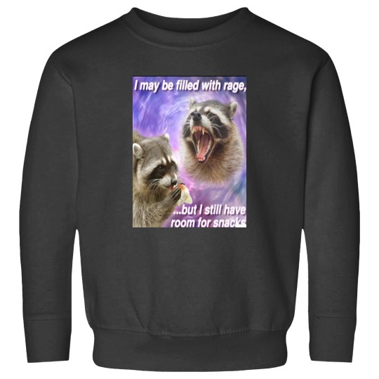 Discover I may be filled with rage, but I still have room for snacks - funny Raccoons quotes Sweatshirts