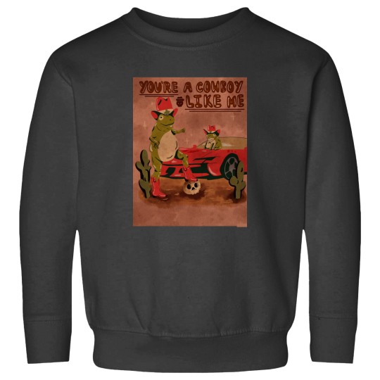 Discover Youre a Cowboy Like Me NO BORDER Sweatshirts