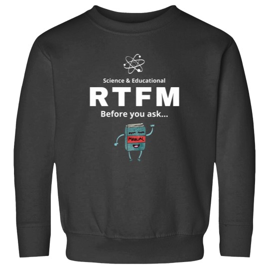 Discover RTFM Before you ask... Sweatshirts
