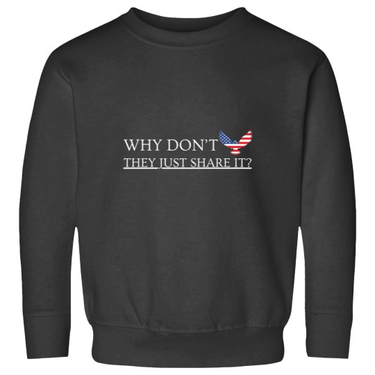 Discover Why Don’t They Just Share It funny Sweatshirts