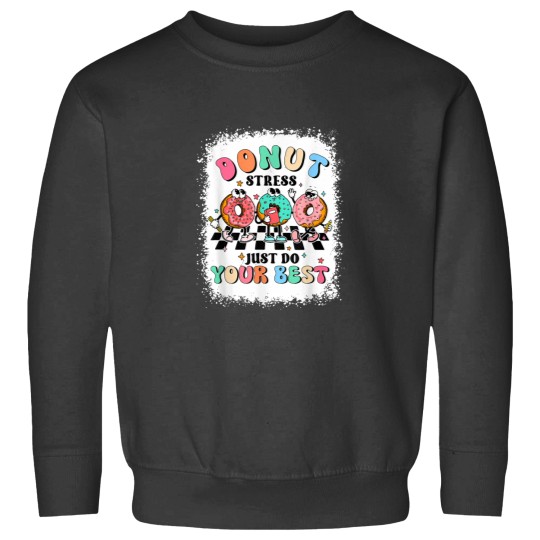 Discover Test Day Donut Stress Just Do Your Best Teacher G Sweatshirts