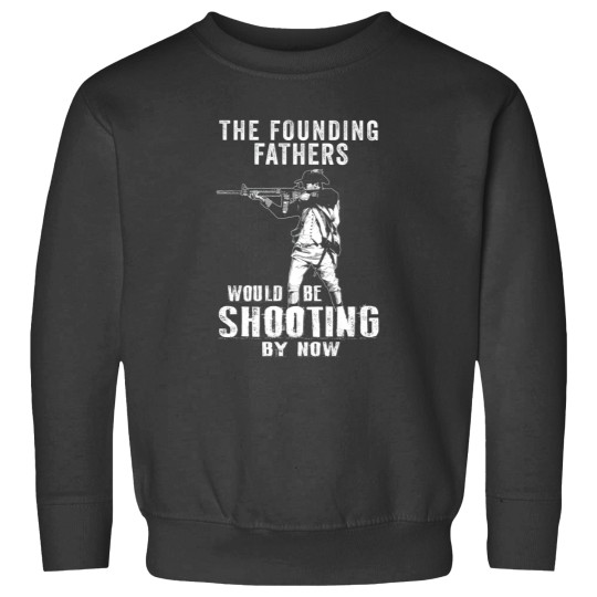 Discover 2nd Amendment Founding Fathers Shooting Now Sweatshirts