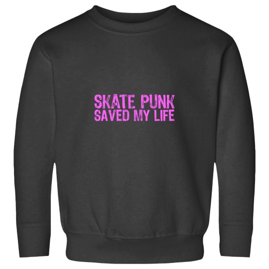 Discover Skate Punk Saved My Life (4) Sweatshirts