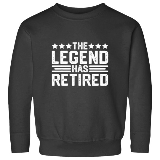 Discover The Legend Has Retired Retirement Funny Sweatshirts