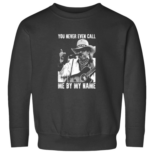 Discover You Never Even Call Me by My Name David Allan Coe Sweatshirts
