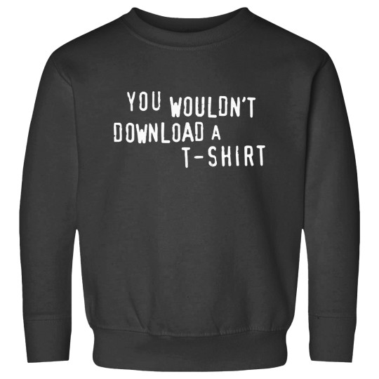 Discover YOU WOULDN'T DOWNLOAD A Sweatshirts