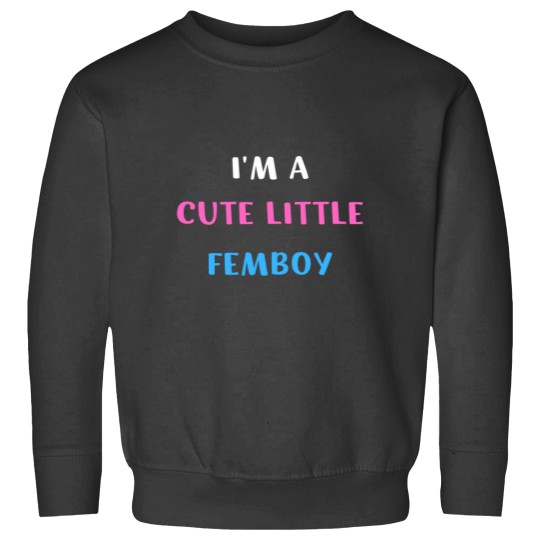 Discover Im A Cute Little Femboy Sweatshirts