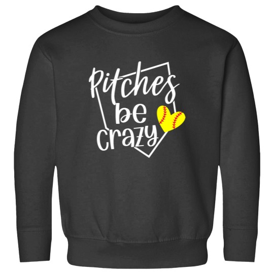 Discover Softball Player Pitches Be crazys Funny Softball Pitcher Sweatshirts