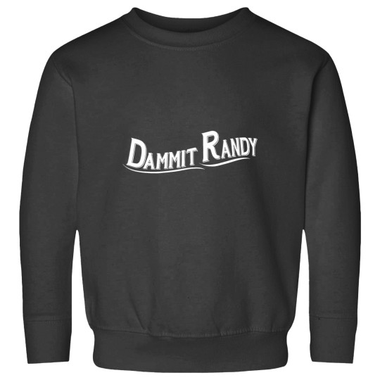 Discover Dammit Randy 1 Sweatshirts
