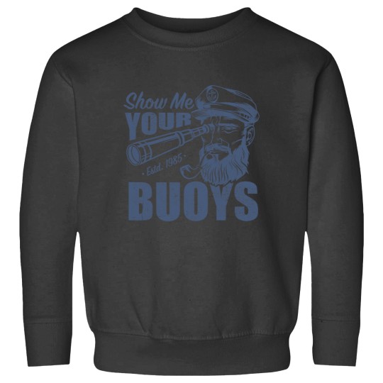 Discover Show Me Your Buoys Adult Humor Funny Pontoon Boat Captain Sweatshirts